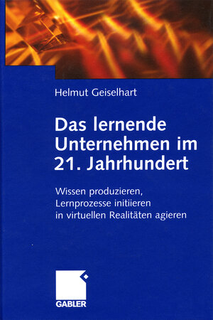 Buchcover Das lernende Unternehmen im 21. Jahrhundert | Helmut Geiselhart | EAN 9783409115285 | ISBN 3-409-11528-5 | ISBN 978-3-409-11528-5