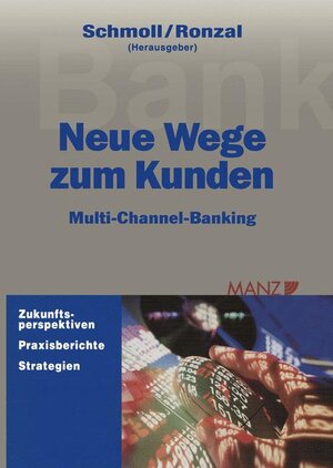 Neue Wege zum Kunden - Multi-Channel-Vertrieb im Bankgeschäft