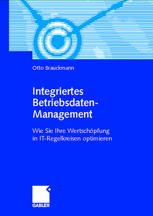 Buchcover Integriertes Betriebsdaten-Management | Otto Brauckmann | EAN 9783409119283 | ISBN 3-409-11928-0 | ISBN 978-3-409-11928-3
