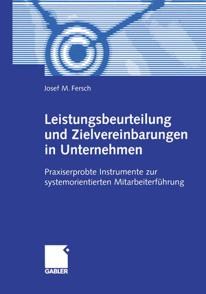 Buchcover Leistungsbeurteilung und Zielvereinbarungen in Unternehmen | Josef M. Fersch | EAN 9783409119412 | ISBN 3-409-11941-8 | ISBN 978-3-409-11941-2