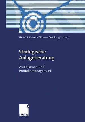 Strategische Anlageberatung. Assetklassen und Portfoliomanagement