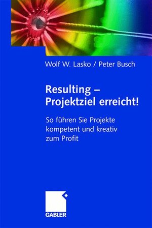Buchcover Resulting — Projektziel erreicht! | Wolf Lasko | EAN 9783409119603 | ISBN 3-409-11960-4 | ISBN 978-3-409-11960-3