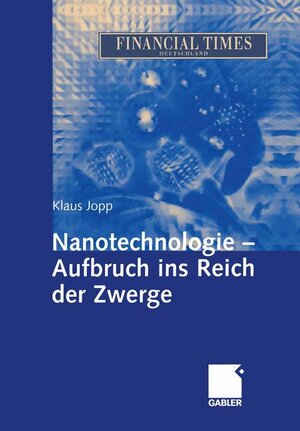 Buchcover Nanotechnologie - Aufbruch ins Reich der Zwerge | Klaus Jopp | EAN 9783409119955 | ISBN 3-409-11995-7 | ISBN 978-3-409-11995-5