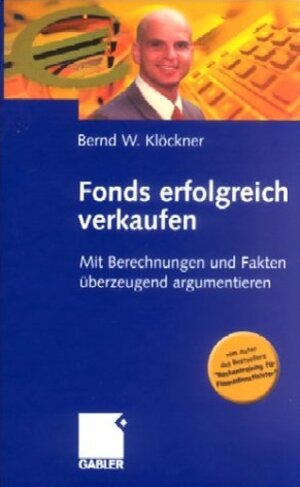 Fonds erfolgreich verkaufen: Mit Berechnungen und Fakten überzeugend argumentieren