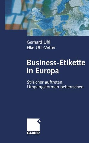 Business-Etikette in Europa: Stilsicher auftreten, Umgangsformen beherrschen