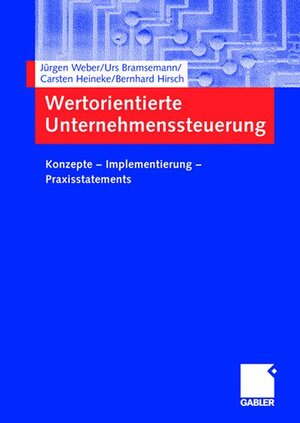 Wertorientierte Unternehmenssteuerung: Konzepte  -  Implementierung  -  Praxisstatements