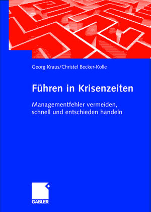 Buchcover Führen in Krisenzeiten | Georg Kraus | EAN 9783409124485 | ISBN 3-409-12448-9 | ISBN 978-3-409-12448-5
