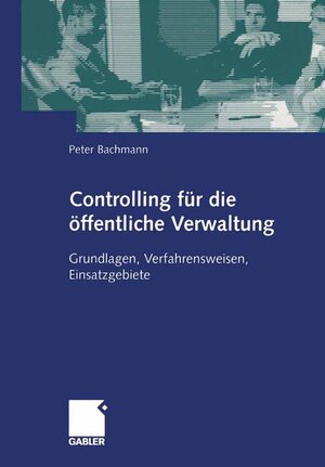 Buchcover Controlling für die öffentliche Verwaltung | Peter Bachmann | EAN 9783409124492 | ISBN 3-409-12449-7 | ISBN 978-3-409-12449-2