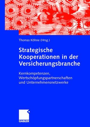 Strategische Kooperationen in der Versicherungsbranche: Kernkompetenzen, Wertschöpfungspartnerschaften und Unternehmensnetzwerke