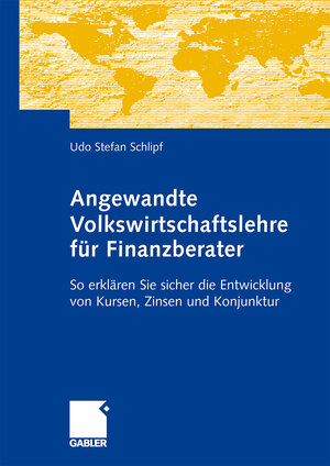 Buchcover Angewandte Volkswirtschaftslehre für Finanzberater | Udo-Stephan Schlipf | EAN 9783409127042 | ISBN 3-409-12704-6 | ISBN 978-3-409-12704-2