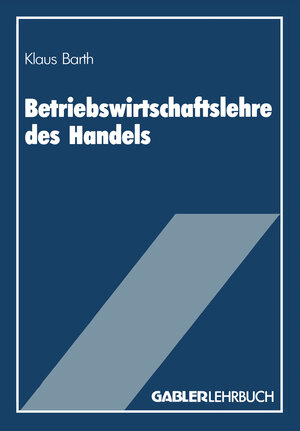 Buchcover Betriebswirtschaftslehre des Handels | Klaus Barth | EAN 9783409133265 | ISBN 3-409-13326-7 | ISBN 978-3-409-13326-5