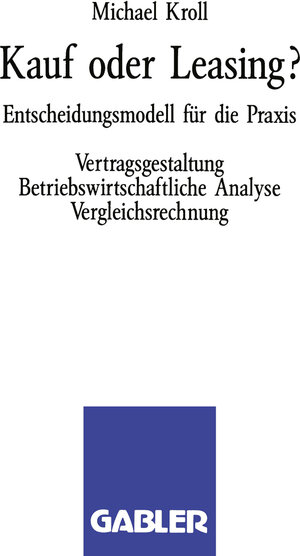 Buchcover Kauf oder Leasing? | Michael Kroll | EAN 9783409137539 | ISBN 3-409-13753-X | ISBN 978-3-409-13753-9