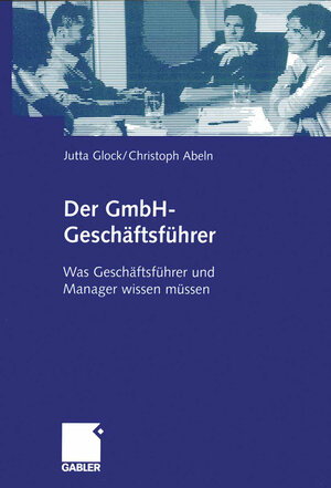 Buchcover Der GmbH-Geschäftsführer | Jutta Glock | EAN 9783409142601 | ISBN 3-409-14260-6 | ISBN 978-3-409-14260-1