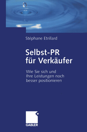 Buchcover Selbst-PR für Verkäufer | Stéphane Etrillard | EAN 9783409142847 | ISBN 3-409-14284-3 | ISBN 978-3-409-14284-7