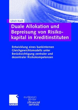 Buchcover Duale Allokation und Bepreisung von Risikokapital in Kreditinstituten | Ulrich Koch | EAN 9783409143431 | ISBN 3-409-14343-2 | ISBN 978-3-409-14343-1