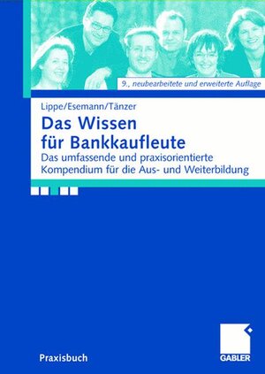 Das Wissen für Bankkaufleute. Das umfassende und praxisorientierte Kompendium für die Aus- und Weiterbildung