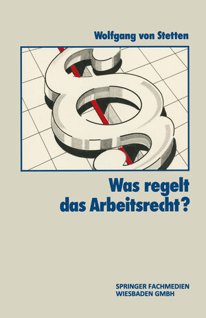 Buchcover Was Regelt das Arbeitsrecht? | Wolfgang von Stetten | EAN 9783409171069 | ISBN 3-409-17106-1 | ISBN 978-3-409-17106-9