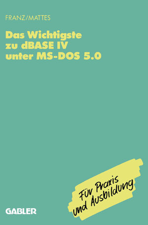 Buchcover Das Wichtigste zu dBase IV unter MS-DOS 5.0 | Dietrich Franz | EAN 9783409197397 | ISBN 3-409-19739-7 | ISBN 978-3-409-19739-7