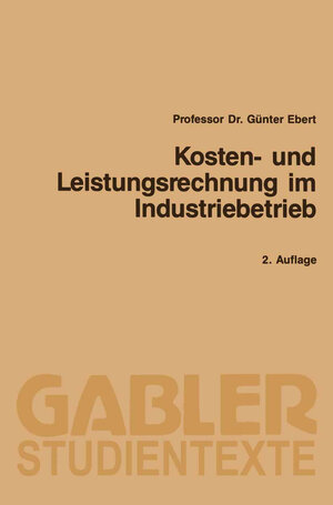 Buchcover Kosten- und Leistungsrechnung im Industriebetrieb | Günter Ebert | EAN 9783409210317 | ISBN 3-409-21031-8 | ISBN 978-3-409-21031-7