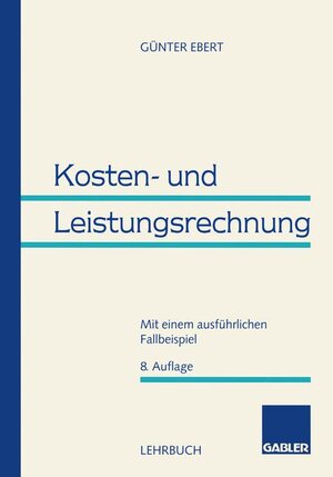 Buchcover Kosten- und Leistungsrechnung | Günter Ebert | EAN 9783409211215 | ISBN 3-409-21121-7 | ISBN 978-3-409-21121-5