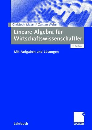 Buchcover Lineare Algebra für Wirtschaftswissenschaftler | Christoph Mayer | EAN 9783409225304 | ISBN 3-409-22530-7 | ISBN 978-3-409-22530-4