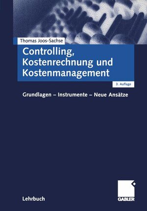 Controlling, Kostenrechnung und Kostenmanagement: Grundlagen - Instrumente - Neue Ansätze