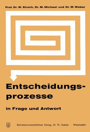 Buchcover Entscheidungsprozesse in Frage und Antwort | Werner Kirsch | EAN 9783409328616 | ISBN 3-409-32861-0 | ISBN 978-3-409-32861-6