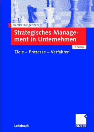 Strategisches Management in Unternehmen: Ziele - Prozesse - Verfahren