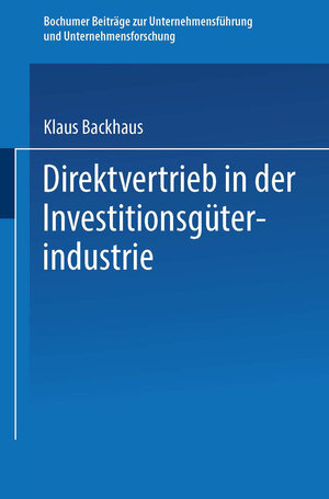 Buchcover Direktvertrieb in der Investitionsgüterindustrie | Klaus Backhaus | EAN 9783409365512 | ISBN 3-409-36551-6 | ISBN 978-3-409-36551-2