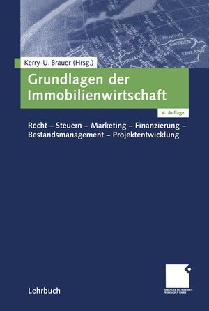 Grundlagen der Immobilienwirtschaft: Recht-Steuern-Marketing-Finanzierung-Bestandsmanagement-Projektentwicklung