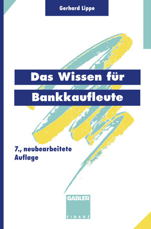 Buchcover Das Wissen für Bankkaufleute | Gerhard Lippe | EAN 9783409470407 | ISBN 3-409-47040-9 | ISBN 978-3-409-47040-7