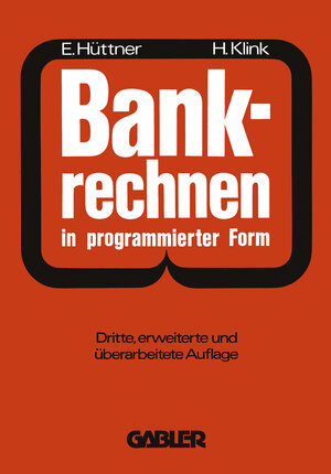 Buchcover Bankrechnen in programmierter Form | Erich Hüttner | EAN 9783409470476 | ISBN 3-409-47047-6 | ISBN 978-3-409-47047-6