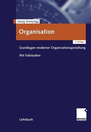 Organisation: Grundlagen moderner Organisationsgestaltung. Mit Fallstudien