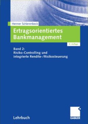 Ertragsorientiertes Bankmanagement: Band 2: Risiko-Controlling und integrierte Rendite-/Risikosteuerung