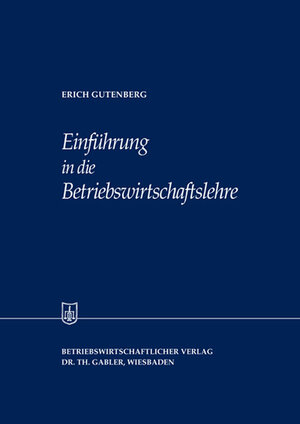 Einführung in die Betriebswirtschaftslehre (Die Wirtschaftswissenschaften)