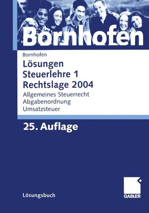 Buchcover Lösungen Steuerlehre 1 Rechtslage 2004 | Manfred Bornhofen | EAN 9783409976459 | ISBN 3-409-97645-0 | ISBN 978-3-409-97645-9