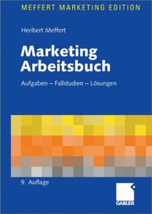 Marketing Arbeitsbuch: Aufgaben - Fallstudien - Lösungen