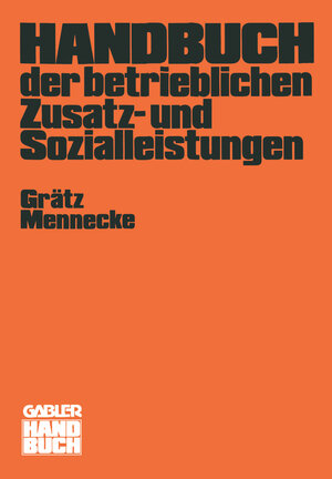 Buchcover Handbuch der betrieblichen Zusatz- und Sozialleistungen | Frank Grätz | EAN 9783409995115 | ISBN 3-409-99511-0 | ISBN 978-3-409-99511-5