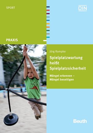 Buchcover Spielplatzwartung heißt Spielplatzsicherheit | Jörg Rampke | EAN 9783410205548 | ISBN 3-410-20554-3 | ISBN 978-3-410-20554-8