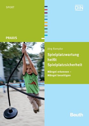 Buchcover Spielplatzwartung heißt Spielplatzsicherheit | Jörg Rampke | EAN 9783410205555 | ISBN 3-410-20555-1 | ISBN 978-3-410-20555-5