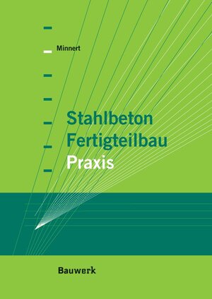 Buchcover Stahlbeton-Fertigteilbau-Praxis nach Eurocode 2 | Jens Minnert | EAN 9783410217442 | ISBN 3-410-21744-4 | ISBN 978-3-410-21744-2