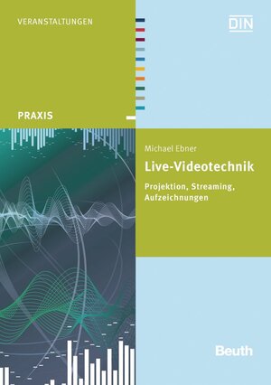 Buchcover Live-Videotechnik | Michael Ebner | EAN 9783410220565 | ISBN 3-410-22056-9 | ISBN 978-3-410-22056-5