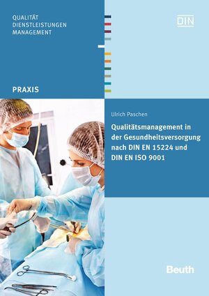 Buchcover Qualitätsmanagement in der Gesundheitsversorgung nach DIN EN 15224 und DIN EN ISO 9001 | Ulrich Paschen | EAN 9783410233374 | ISBN 3-410-23337-7 | ISBN 978-3-410-23337-4