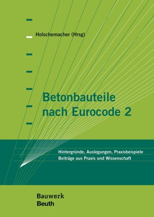 Buchcover Betonbauteile nach Eurocode 2 | Hans-Alexander Biegholdt | EAN 9783410235910 | ISBN 3-410-23591-4 | ISBN 978-3-410-23591-0