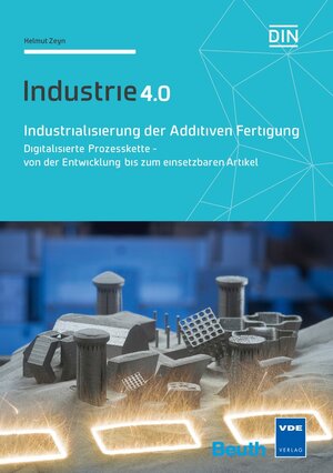 Buchcover Industrialisierung der Additiven Fertigung | Helmut Zeyn | EAN 9783410269199 | ISBN 3-410-26919-3 | ISBN 978-3-410-26919-9