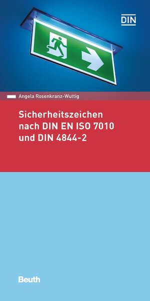 Buchcover Sicherheitszeichen nach DIN EN ISO 7010 und DIN 4844-2 | Angela Rosenkranz-Wuttig | EAN 9783410276722 | ISBN 3-410-27672-6 | ISBN 978-3-410-27672-2