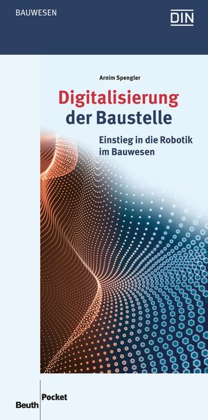 Buchcover Digitalisierung der Baustelle - Buch mit E-Book | Arnim Spengler | EAN 9783410306009 | ISBN 3-410-30600-5 | ISBN 978-3-410-30600-9