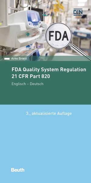 Buchcover FDA Quality System Regulation | Arne Briest | EAN 9783410316183 | ISBN 3-410-31618-3 | ISBN 978-3-410-31618-3