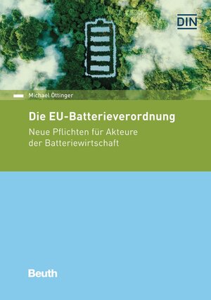 Buchcover Die EU-Batterieverordnung | Michael Öttinger | EAN 9783410317104 | ISBN 3-410-31710-4 | ISBN 978-3-410-31710-4