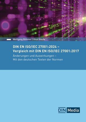 Buchcover DIN EN ISO/IEC 27001:2024 - Vergleich mit DIN EN ISO/IEC 27001:2017, Änderungen und Auswirkungen - Mit den deutschen Texten der Normen | Wolfgang Böhmer | EAN 9783410319238 | ISBN 3-410-31923-9 | ISBN 978-3-410-31923-8